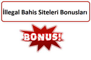 İllegal Bahis Siteleri Bonusları